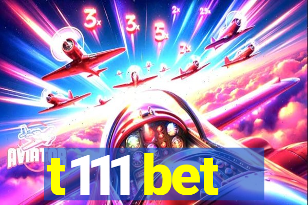 t111 bet